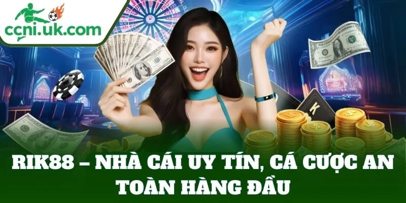 Rik88 – nhà cái uy tín, cá cược an toàn hàng đầu