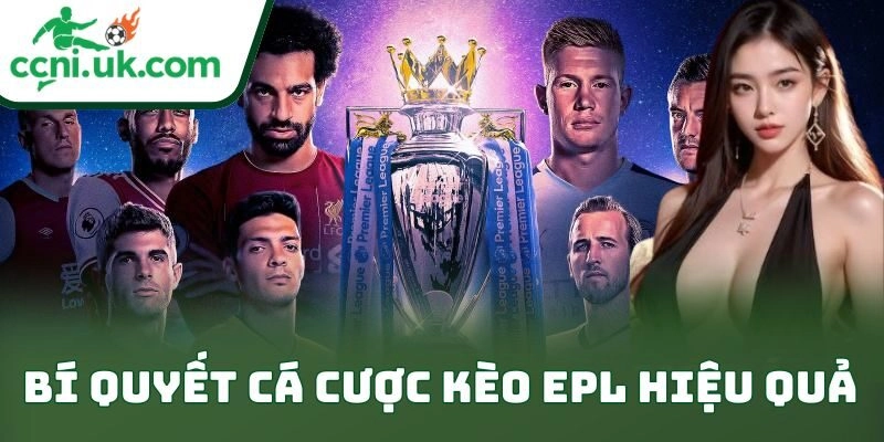 Bí Quyết Cá Cược Kèo Epl Hiệu Quả