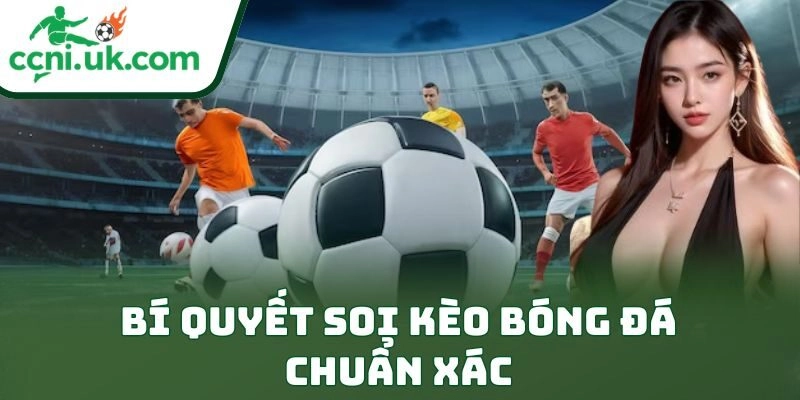 Bí Quyết Soi Kèo Bóng Đá Chuẩn Xác